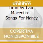Timothy Ivan Macentire - Songs For Nancy cd