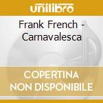 Frank French - Carnavalesca cd musicale di Frank French