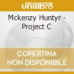 Mckenzy Huntyr - Project  C cd