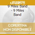 9 Miles Band - 9 Miles Band cd musicale di 9 Miles Band
