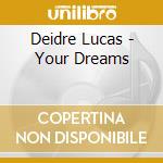 Deidre Lucas - Your Dreams cd
