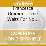Francesca Gramm - Time Waits For No One cd