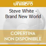Steve White - Brand New World cd