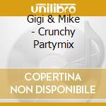 Gigi & Mike - Crunchy Partymix cd musicale di Gigi & Mike
