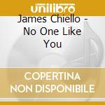 James Chiello - No One Like You cd