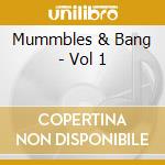 Mummbles & Bang - Vol 1 cd musicale di Mummbles & Bang