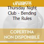 Thursday Night Club - Bending The Rules cd