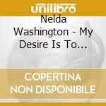 Nelda Washington - My Desire Is To Please You cd