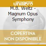 M.B. Weltz - Magnum Opus Symphony cd musicale di M.B. Weltz