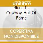 Blunt 1 - Cowboy Hall Of Fame cd musicale di Blunt 1