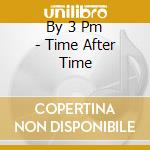 By 3 Pm - Time After Time cd