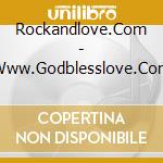 Rockandlove.Com - Www.Godblesslove.Com cd