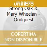 Strong Oak & Mary Wheelan - Quitquest cd