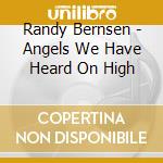 Randy Bernsen - Angels We Have Heard On High cd musicale di Randy Bernsen