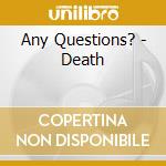 Any Questions? - Death cd