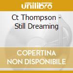 Ct Thompson - Still Dreaming cd