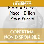 From A Secret Place - Billion Piece Puzzle cd