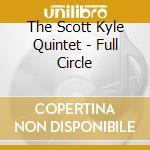 The Scott Kyle Quintet - Full Circle cd
