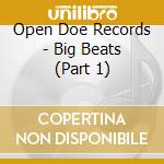 Open Doe Records - Big Beats (Part 1)