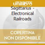 Sagittarius - Electronical Railroads cd musicale di Sagittarius