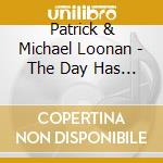 Patrick & Michael Loonan - The Day Has Come cd