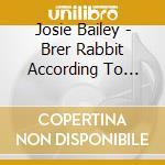 Josie Bailey - Brer Rabbit According To Josie cd