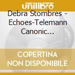 Debra Stombres - Echoes-Telemann Canonic Sonatas cd