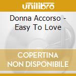 Donna Accorso - Easy To Love cd musicale di Donna Accorso