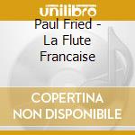 Paul Fried - La Flute Francaise cd