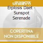 Erplosis Daet - Sunspot Serenade cd