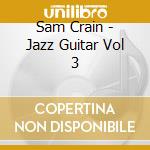 Sam Crain - Jazz Guitar Vol 3 cd