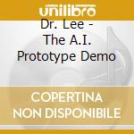 Dr. Lee - The A.I. Prototype Demo cd