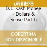 D.J. Kash Monee - Dollars & Sense Part Ii cd