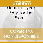 Georgia Flyer / Perry Jordan - From Heartsfield cd