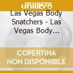 Las Vegas Body Snatchers - Las Vegas Body Snatchers cd
