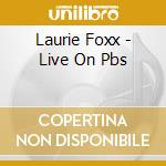Laurie Foxx - Live On Pbs