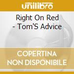 Right On Red - Tom'S Advice cd