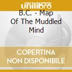 B.C. - Map Of The Muddled Mind cd