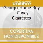 Georgia Home Boy - Candy Cigarettes cd
