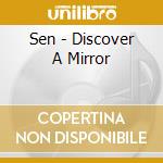 Sen - Discover A Mirror cd musicale di Sen