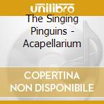 The Singing Pinguins - Acapellarium cd