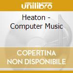 Heaton - Computer Music cd