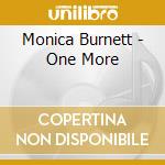 Monica Burnett - One More cd musicale di Monica Burnett