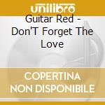 Guitar Red - Don'T Forget The Love cd