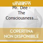 Mr. Dee - The Consciousness Of My Own Mind cd