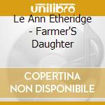 Le Ann Etheridge - Farmer'S Daughter cd