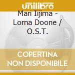 Mari Iijima - Lorna Doone / O.S.T. cd