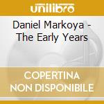 Daniel Markoya - The Early Years cd