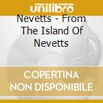 Nevetts - From The Island Of Nevetts cd