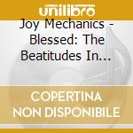 Joy Mechanics - Blessed: The Beatitudes In Chorus cd